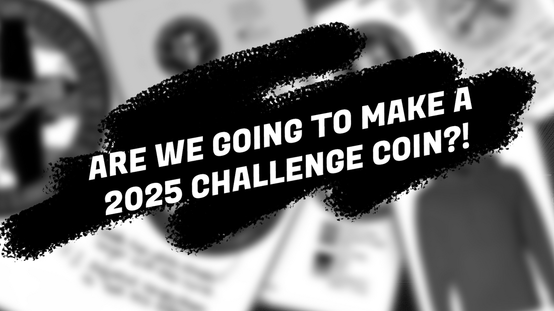 Are We Going to Make a 2025 Challenge Coin?