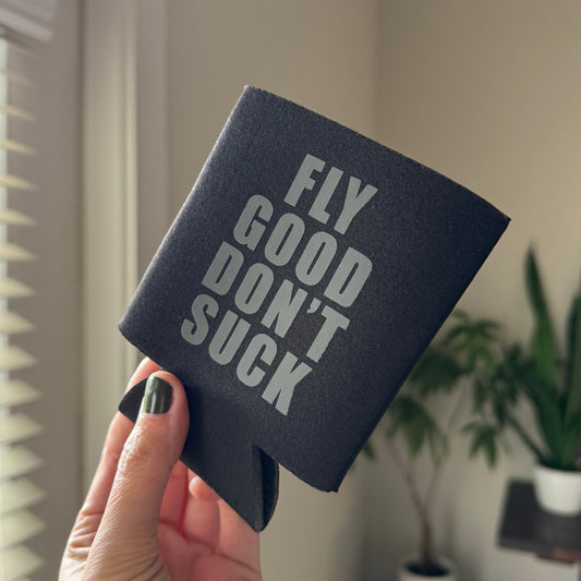 Grey & Black "Fly Good Don’t Suck" Koozie
