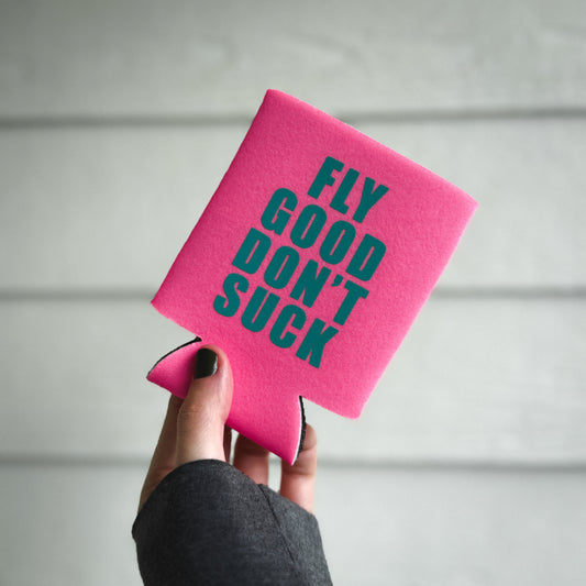Pink "Fly Good Don’t Suck" Koozie